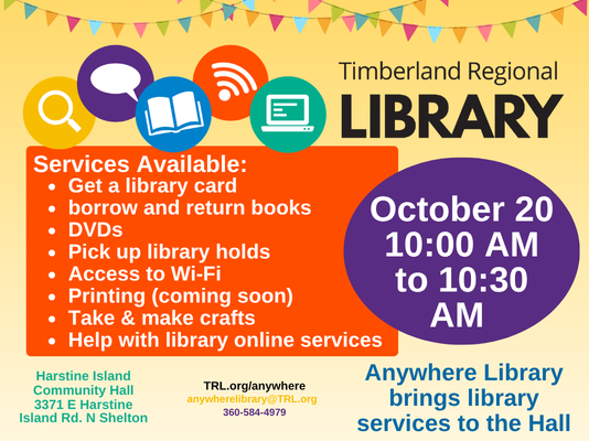 Timberland Regional Library Anywhere Library flyer: October 20, 10:00 to 10:30 AM at the Harstine Island Community Hall, get a library card, borrow and return books and DVDs, pick up holds, Wi-Fi, crafts and help with online library services